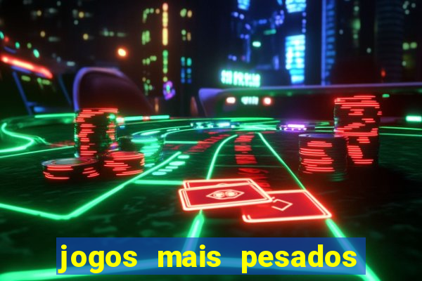 jogos mais pesados android 2024